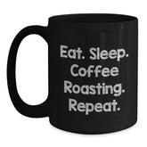 Funny Coffee Roasting Gifts from Friends, Perfect for Coffee Lovers, Eat. Sleep. Coffee Roasting. Repeat. Black Coffee Mug, Birthday Unique Inspirational Quote - Main